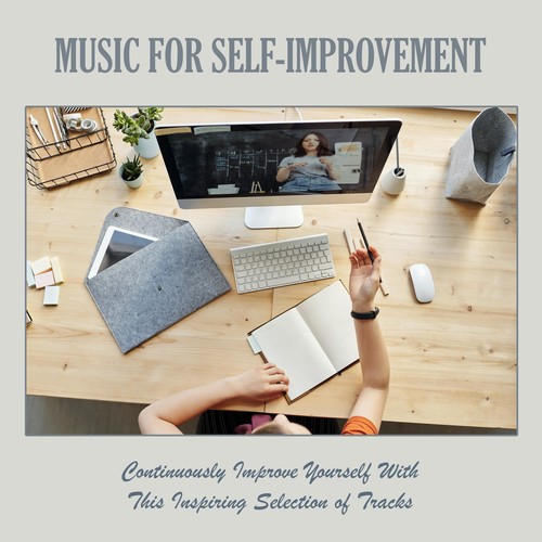 Music for Self-improvement: Continuously Improve Yourself with This Inspiring Selection of Tracks