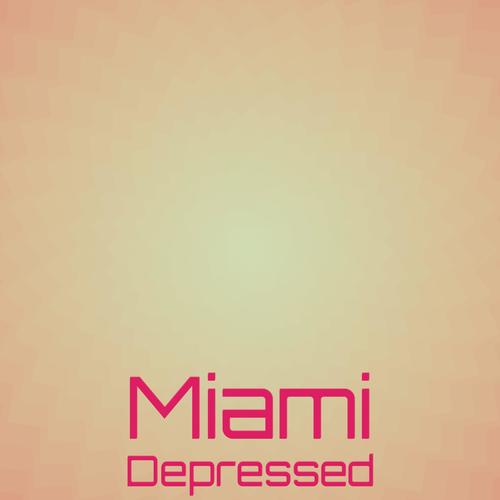 Miami Depressed