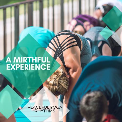 A Mirthful Experience - Peaceful Yoga Rhythms