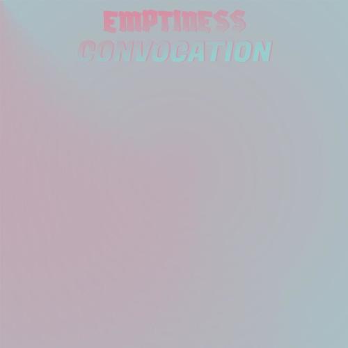 Emptiness Convocation