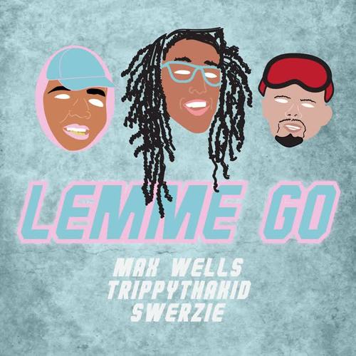 LEMME GO (feat. Swerzie, TrippyThaKid) [Explicit]