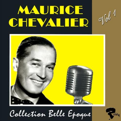 Maurice Chevalier: collection belle époque, vol. 1