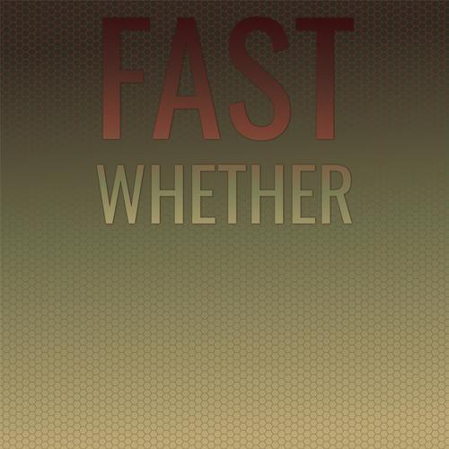 Fast Whether