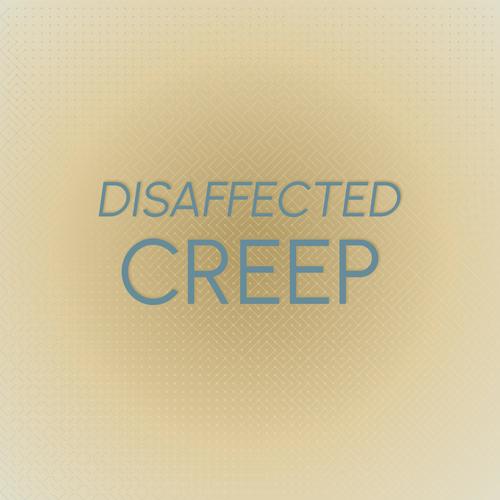 Disaffected Creep