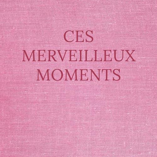 Ces merveilleux moments