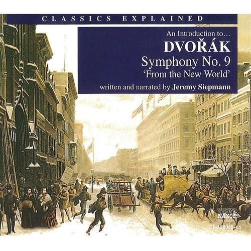 Classics Explained: DVORAK - Symphony No. 9, 'From the New World' (Siepmann)