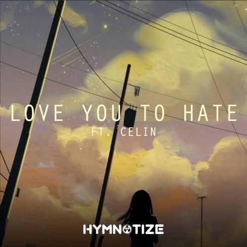 Love You To Hate (feat. Celin) (Extended Version)