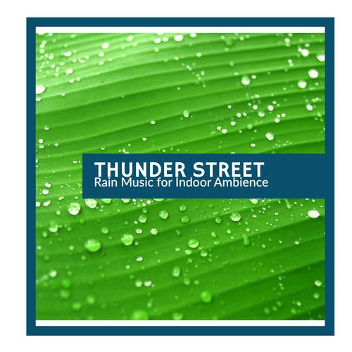 Thunder Street - Rain Music for Indoor Ambience