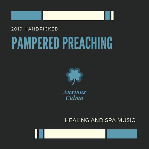 Pampered Preaching - 2019 Handpicked Healing And Spa Music