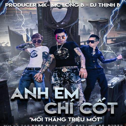 Anh Em Chí Cốt (feat. DJ MK & DJ Thịnh B)
