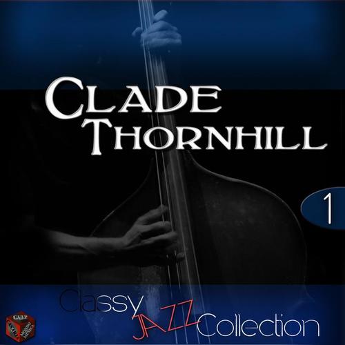 Classy Jazz Collection:  Claude Thornhill, Vol. 1