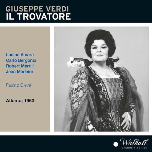 VERDI, G.: Trovatore (Il) [Opera] [Merrill, Amara, Madeira, Metropolitan Opera Chorus and Orchestra, Cleva] [1960]