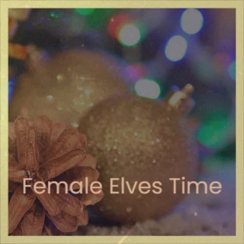 Female Elves Time