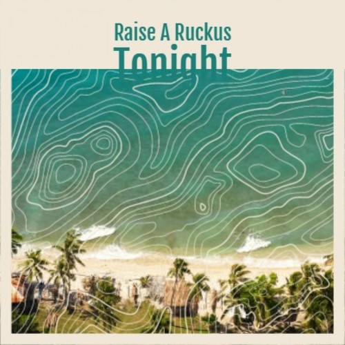 Raise A Ruckus Tonight