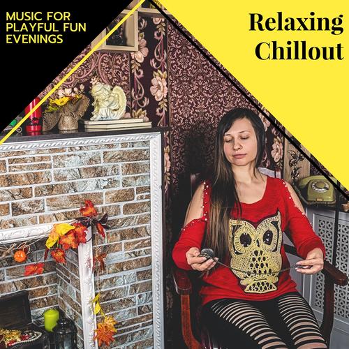 Relaxing Chillout - Music For Playful Fun Evenings