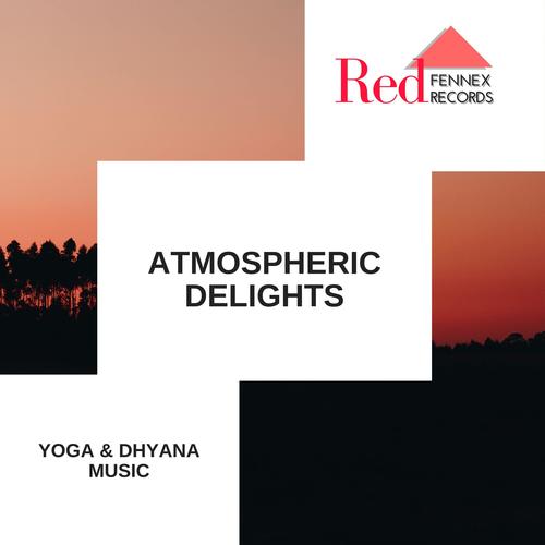 Atmospheric Delights - Yoga & Dhyana Music