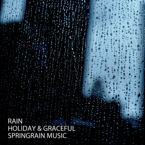 Rain: Holiday & Graceful Spring Rain Music