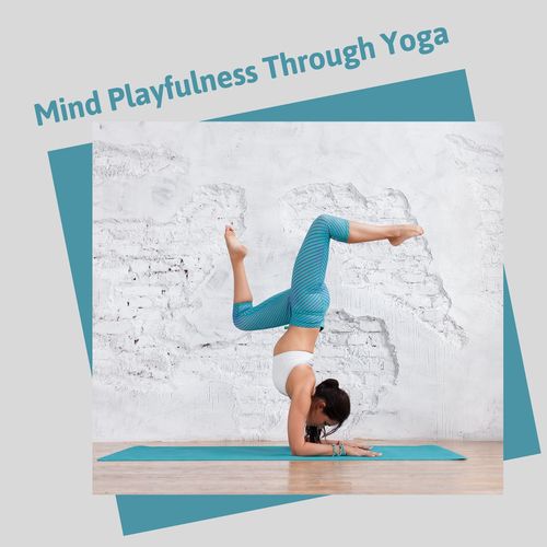 Mind Playfulness Through Yoga