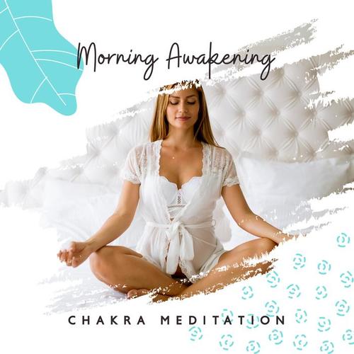 Morning Awakening Chakra Meditation: Music for Everyday Meditation and Yoga Rituals after Waking Up in the Morning