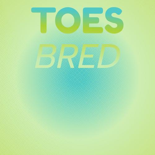 Toes Bred