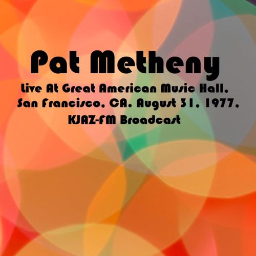 Live At Great American Music Hall, San Francisco, CA. August 31st 1977, KJAZ-FM Broadcast (Remastered)