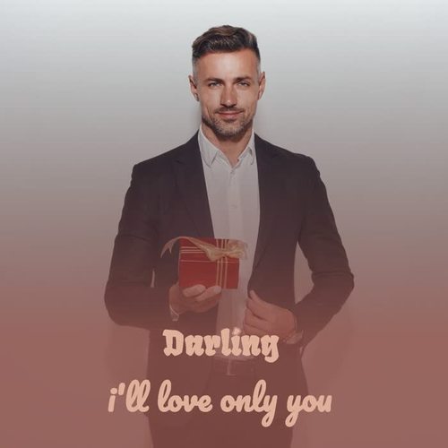 Darling I'll Love Only You