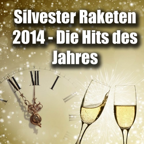 Silvester Raketen 2014 - Die Hits des Jahres