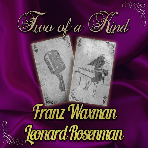 Two of a Kind: Franz Waxman & Leonard Rosenman