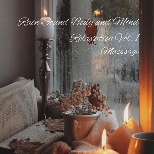 Massage: Rain Sound Body and Mind Relaxation Vol. 1