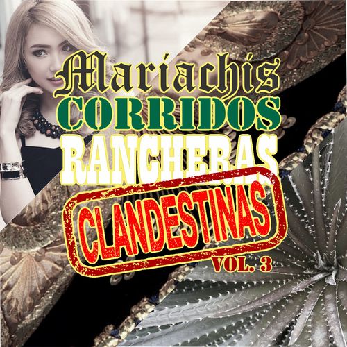 Mariachis, Corridos y Rancheras Clandestinas, Vol.3