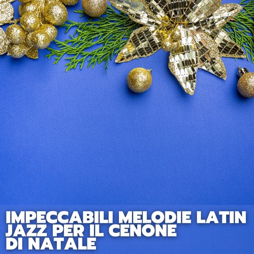 Impeccabili melodie latin jazz per il cenone di natale