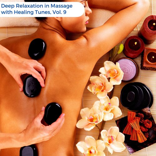 Deep Relaxation in Massage with Healing Tunes, Vol. 9