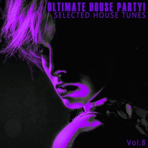 Ultimate House Party! - Vol.8