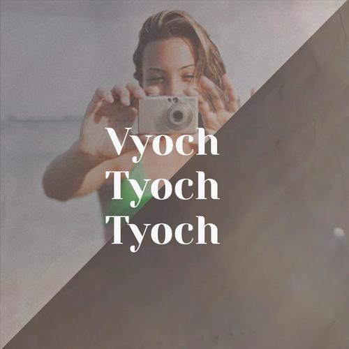 Vyoch Tyoch Tyoch