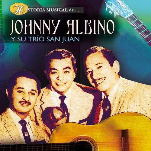 Historia Musical de Johnny Albino y Su Trío San Juan