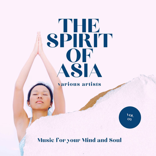 The Spirit of Asia (Music for your Mind & Soul) , Vol. 4