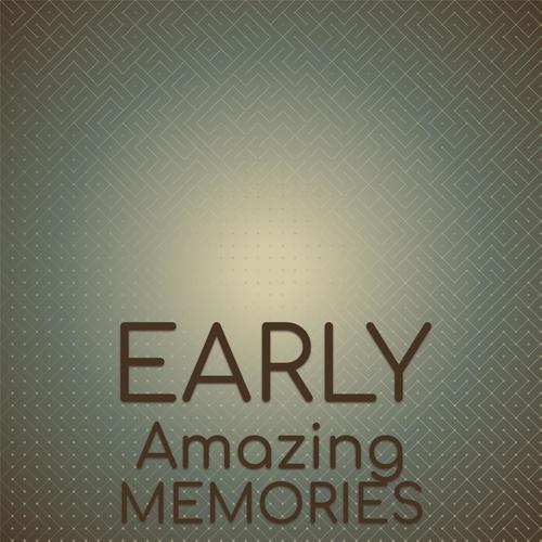 Early Amazing Memories