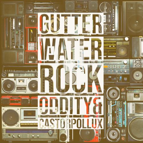 Gutter Water Rock (feat. Oddity Orwell) [Explicit]