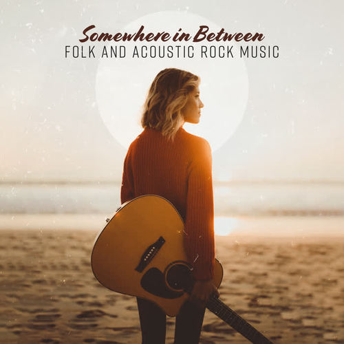 Somewhere in Between – Folk and Acoustic Rock Music