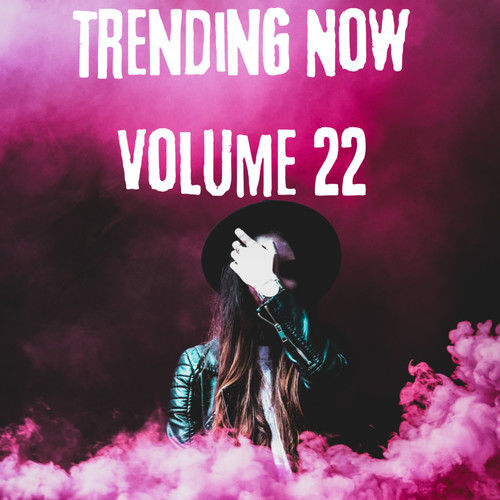 Trending Now Volume 22 (Explicit)