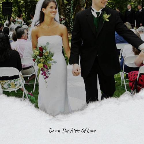 Down The Aisle Of Love