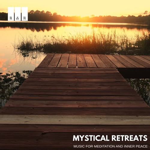 Mystical Retreats: Music for Meditation and Inner Peace