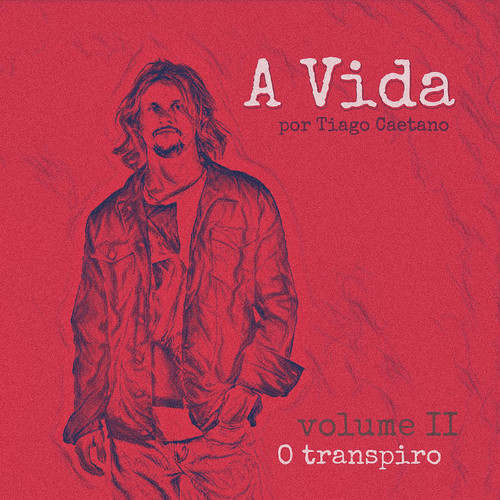 A Vida Vol II - O Transpiro
