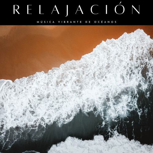 Relajación: Música Vibrante De Océanos