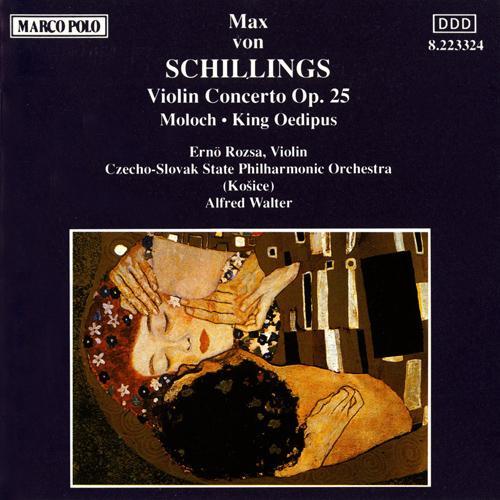 SCHILLINGS: Violin Concerto Op. 25 / Moloch / King Oedipus