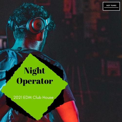 Night Operator - 2021 EDM Club House