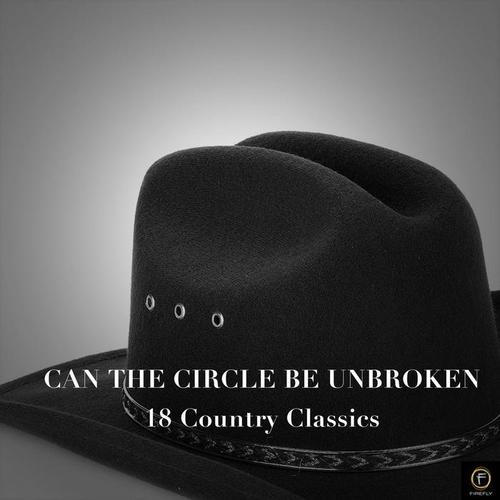 Can the Circle Be Unbroken, 18 Country Classics
