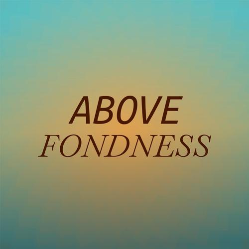 Above Fondness