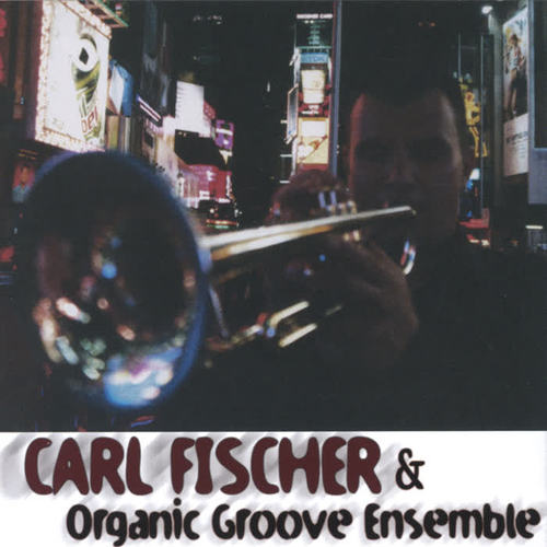 Carl Fischer & Organic Groove Ensemble