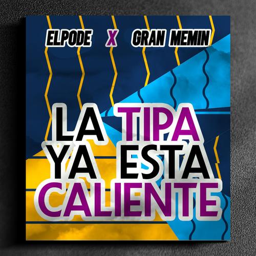 La tipa ya esta caliente (feat. Gran Memin) [Explicit]
